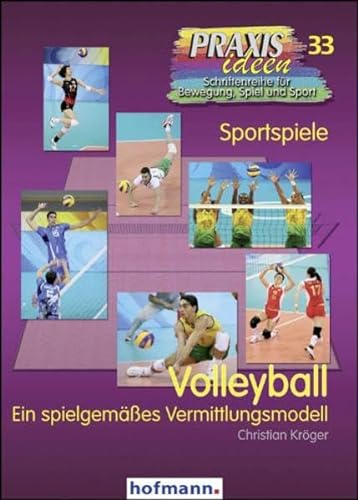 Volleyball: Ein spielgemäßes Vermittlungskonzept (Praxisideen - Schriftenreihe für Bewegung, Spiel und Sport) von Hofmann GmbH & Co. KG